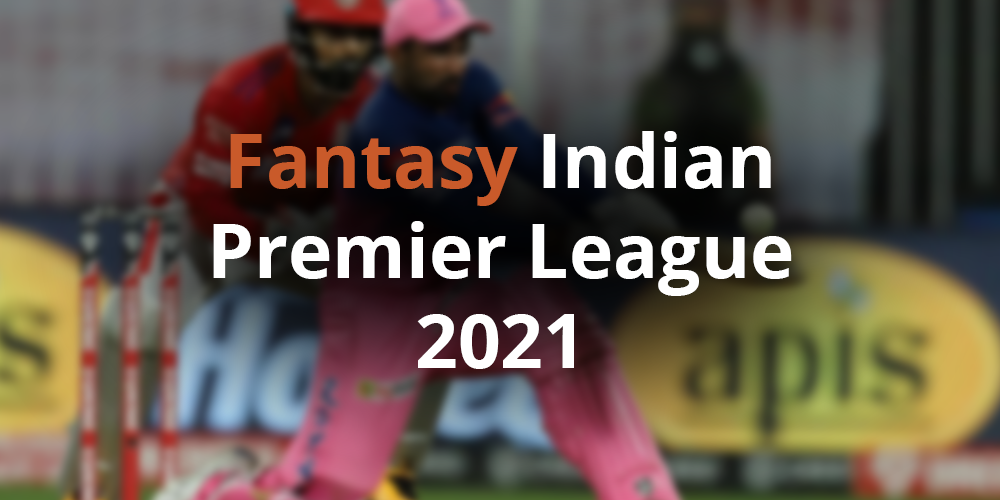 Fantasy Indian Premier League 2021
