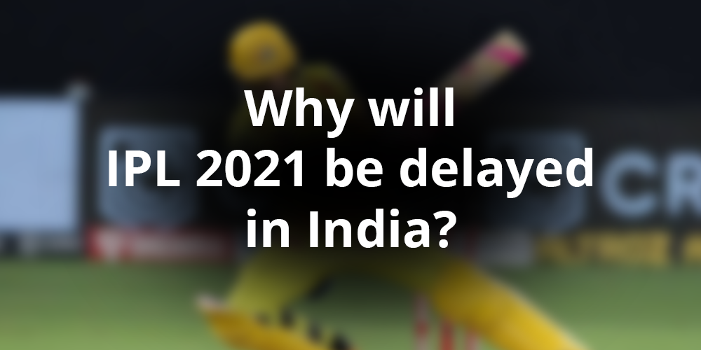 IPL 2021 में देरी