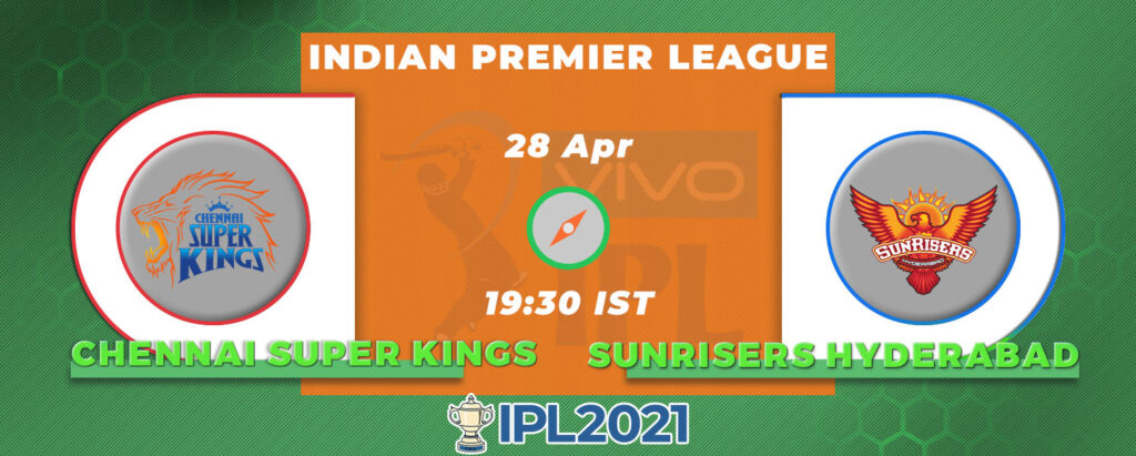 Chennai Super Kings နှင့် Sunrisers Hyderabad: Prediction & Preview